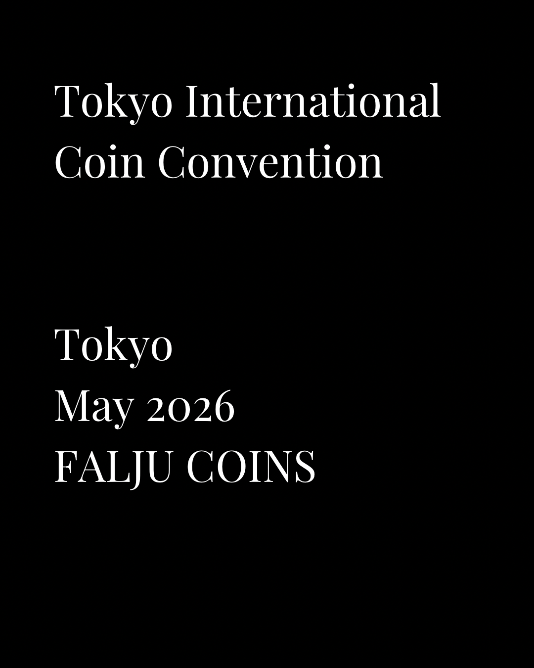 Black title card for Tokyo International Coin Convention, held in Tokyo in May 2026. Archived by FALJU COINS.